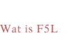 Wat is F5L